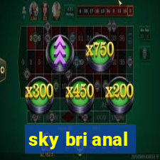 sky bri anal